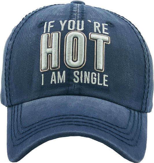 If You’re Hot I Am Single Vintage Hat - iNeedaHat.COM